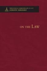 On the Law - Theological Commonplaces - Gerhard Johann Gerhard