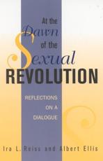 At the Dawn of the Sexual Revolution - Ira L. Reiss, Albert Ellis