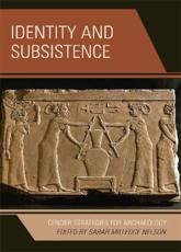 Identity and Subsistence - Sarah Milledge Nelson (editor), Benjamin Alberti (contributions), Diane Bolger (contributions), Hetty Jo Brumbach (contributions), Bonnie J. Clark (contributions), Pam Crabtree (contributions), Sandra E. Hollimon (contributions), Robert Jarvenpa (contributions), Jane D. Peterson (contributions), Barbara L. Voss (contributions), Laurie A. Wilkie (contributions)