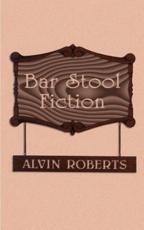 Bar Stool Fiction: 20th Century Life in Little Egypt - Roberts, Alvin