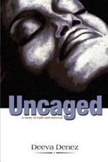 Uncaged: A Story of Faith and Survival - Denez, Deeva