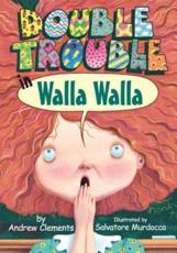 Double Trouble in Walla Walla - Andrew Clements (author), Sal Murdocca (ill)