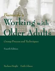 Burnside's Working With Older Adults - Barbara K. Haight, Faith Gibson