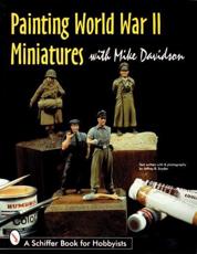 Painting World War II Miniatures - Mike Davidson, Jeffrey B. Snyder