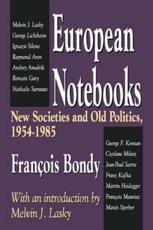 European Notebooks: New Societies and Old Politics, 1954-1985 - Bondy, Francois