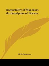Immortality of Man from the Standpoint of Reason - M D Chatterton (author)