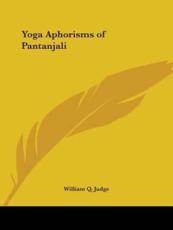 Yoga Aphorisms of Pantanjali - William Q Judge