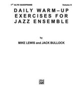 Daily Warm-Up Exercises for Jazz Ensemble, Vol 1: 1st Alto Saxophone - Lewis, Mike