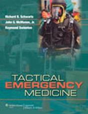 Tactical Emergency Medicine - Richard B. Schwartz, John G. McManus, Raymond E. Swienton