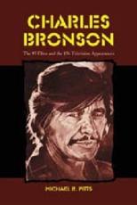 Charles Bronson: The 95 Films and the 156 Television Appearances - Pitts, Michael R.