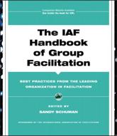 The IAF Handbook of Group Facilitation - Sandy Schuman, International Association of Facilitators