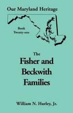 Our Maryland Heritage, Book 21: Fisher and Beckwith Families of Montgomery County, Maryland - Hurley Jr., William Neal