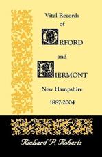 Vital Records of Orford and Piermont, New Hampshire, 1887-2004 - Roberts, Richard P.