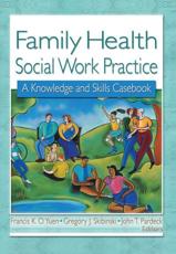 Family Health Social Work Practice - Francis K.O. Yuen (author), Gregory J Skibinski (author)