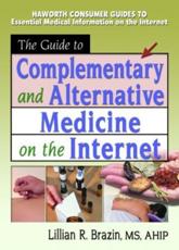 The Guide to Complementary and Alternative Medicine on the Internet - Lillian R. Brazin
