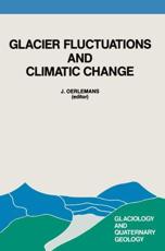 Glacier Fluctuations and Climatic Change : Proceedings of the Symposium on Glacier Fluctuations and Climatic Change, held at Amsterdam, 1-5 June 1987 - Oerlemans, Johannes
