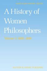 A History of Women Philosophers: Modern Women Philosophers, 1600 1900 - Waithe, Mary Ellen