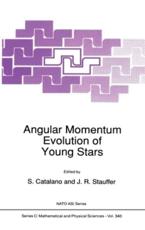 Angular Momentum Evolution of Young Stars - NATO Advanced Research Workshop on Angular Momentum Evolution of Young Stars, S. Catalano, J. R. Stauffer