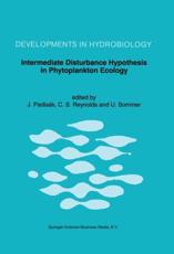 Intermediate Disturbance Hypothesis in Phytoplankton Ecology : Proceedings of the 8th Workshop of the International Association of Phytoplankton Taxonomy and Ecology held in Baja (Hungary), 5-15 July 1991 - PadisÃ¡k, Judit