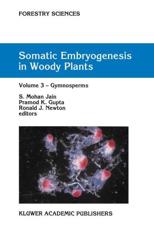 Somatic Embryogenesis in Woody Plants, Volume 3: Gymnosperms - Jain, S. Mohan