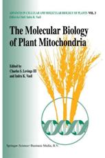 The molecular biology of plant mitochondria - Levings, III, Charles S.