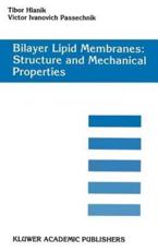 Bilayer Lipid Membranes. Structure and Mechanical Properties - Hianik, Tibor