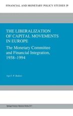 The Liberalization of Capital Movements in Europe - Age Bakker