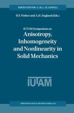 IUTAM Symposium on Anisotropy, Inhomogeneity and Nonlinearity in Solid Mechanics : Proceedings of the IUTAM-ISIMM Symposium held in Nottingham, U.K., 30 August - 3 September 1994 - Parker, David