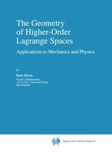 The Geometry of Higher-Order Lagrange Spaces : Applications to Mechanics and Physics - Miron, R.