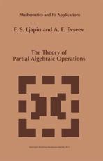 The Theory of Partial Algebraic Operations - Ljapin, E.S.