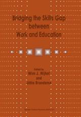 Bridging the Skills Gap between Work and Education - Nijhof, W.J.
