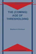 The (Coming) Age of Thresholding - Erickson, S.A.