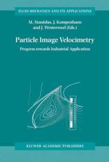 Particle Image Velocimetry: Progress Towards Industrial Application - Kompenhans, Jurgen