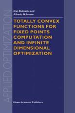 Totally Convex Functions for Fixed Points Computation and Infinite Dimensional Optimization - Dan Butnariu, Alfredo N. Iusem
