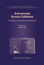 Astronomy Across Cultures : The History of Non-Western Astronomy - Selin, Helaine