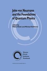 John von Neumann and the Foundations of Quantum Physics - Redei, Miklos