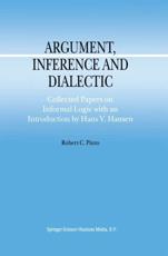Argument, Inference and Dialectic : Collected Papers on Informal Logic with an Introduction by Hans V. Hansen - Hansen, Hans V.