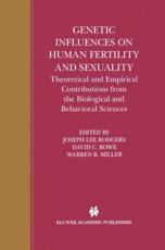Genetic Influences on Human Fertility and Sexuality: Theoretical and Empirical Contributions from the Biological and Behavioral Sciences