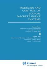 Modeling and Control of Logical Discrete Event Systems - Kumar, Ratnesh