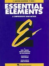 Essential Elements, E-Flat Baritone Saxophone, Book 1 - Tom C Rhodes, Donald Bierschenk, Tim Lautzenheiser, John Higgins