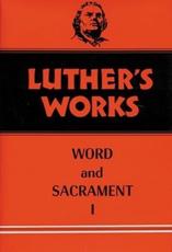Luther's Works. Volume 35 Word and Sacrament - Martin Luther (author), E. Theodore Bachmann (editor of compilation), Helmut T. Lehmann (editor of compilation)