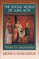 The Social World of Luke-Acts - Jerome H. Neyrey (editor)