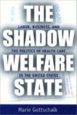 The Shadow Welfare State - Marie Gottschalk