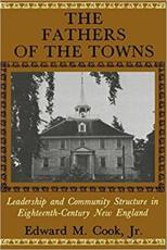 The Fathers of the Towns: Leadership and Community Structure in Eighteenth-Century New England
