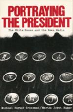 Portraying the President: The White House and the News Media