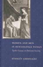 Women and Men in Renaissance Venice: Twelve Essays on Patrician Society