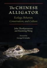 The Chinese Alligator - John B. Thorbjarnarson, Xiaoming Wang, George B. Schaller