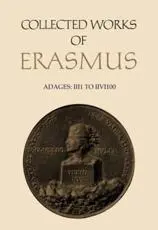 Collected Works of Erasmus. [Vol. 33] Adages II I 1 to II Vi 100