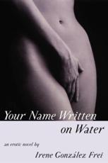Your Name Written on Water - Irene GonzÃ¡lez Frei, Kristina Cordero