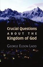 Crucial Questions About the Kingdom of God - George E Ladd